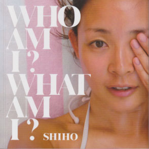 SHIHO(モデル) WHO AM I? WHAT AM I? 写真集